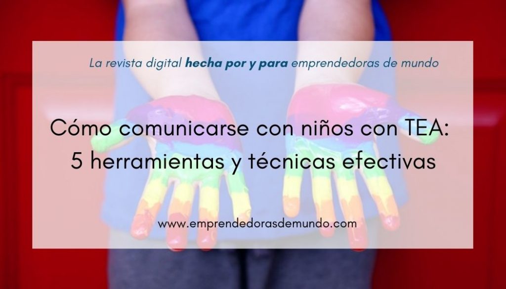 Cómo comunicarse con niños con TEA: 5 herramientas y técnicas efectivas